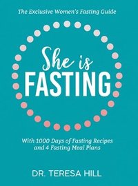 bokomslag She is fasting: the exclusive women's fasting guide with 1000 days of fasting recipes and 4 fasting meal plans.