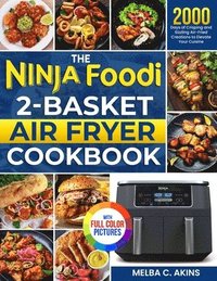 bokomslag The Ninja Foodi 2-Basket Air Fryer Cookbook