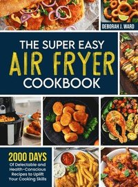 bokomslag The Super Easy Air Fryer Cookbook