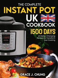 bokomslag The Complete Instant Pot UK Cookbook: 1500 Days of Game-Changing Recipes to Transform Your Cooking