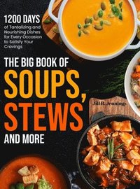 bokomslag The Big Book of Soups, Stews and More