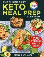 bokomslag The Super Easy Keto Meal Prep Cookbook: 2000 Days of Tasty and Juicy Keto Recipes with 4 Step-by-step Meal Prepping Guides to Transform Your Palate&#6