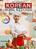 bokomslag The Authentic Korean Home Kitchen: 1500 Days of Exquisite and Homestyle Korean Flavors for Every Palate to Satisfy Your Cravings&#65372;Full Color Edi