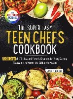bokomslag The Super Easy Teen Chef Cookbook: 1500 Days of Effortless and Flavorful Creations for Young Culinary Enthusiasts to Master the Skills in the Kitchen