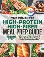 bokomslag The Complete High-Protein High-Fiber Meal Prep Guide: Wholesome, Tasty Meals and 4 Step-By-Step Meal Prepping Guides for Boosting Vitality Full Color