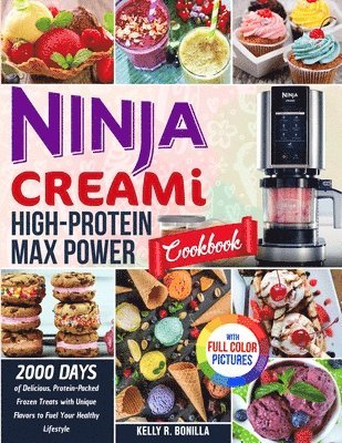 bokomslag Ninja CREAMi High-Protein Max Power Cookbook: 2000 Days of Delicious, Protein-Packed Frozen Treats with Unique Flavors to Fuel Your Healthy Lifestyle