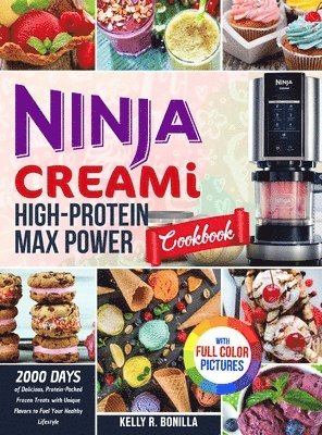 bokomslag Ninja CREAMi High-Protein Max Power Cookbook: 2000 Days of Delicious, Protein-Packed Frozen Treats with Unique Flavors to Fuel Your Healthy Lifestyle