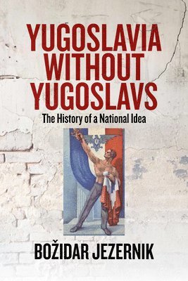 bokomslag Yugoslavia without Yugoslavs