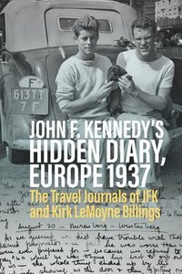 bokomslag John F. Kennedys Hidden Diary, Europe 1937