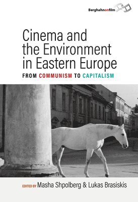 Masha Shpolberg, Lukas Brasiskis - Cinema and the Environment in Eastern Europe, Inbunden