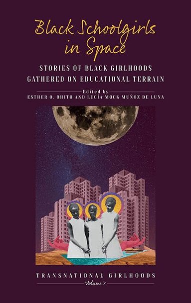 Esther O. Ohito, Lucía Mock Muñoz de Luna - Black Schoolgirls in Space, Inbunden