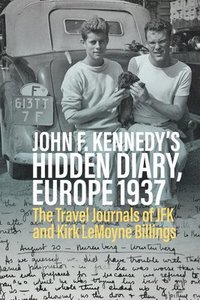 bokomslag John F. Kennedy's Hidden Diary, Europe 1937