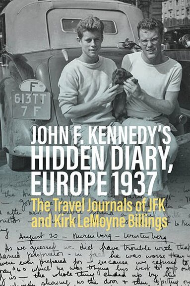 Oliver Lubrich - John F. Kennedy’s Hidden Diary, Europe 1937, Häftad