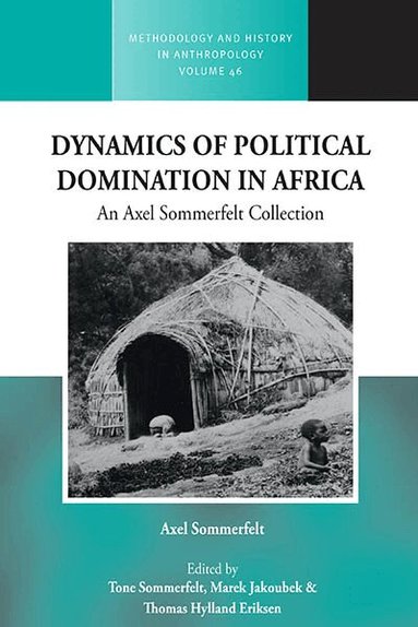 Thomas Hylland Eriksen, Marek Jakoubek, Tone Sommerfelt - Dynamics of Political Domination in Africa, Inbunden