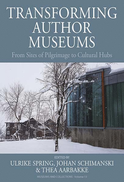 Ulrike Spring, Johan Schimanski, Thea Aarbakke - Transforming Author Museums, Häftad