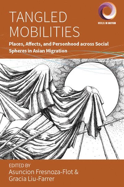Asuncion Fresnoza-Flot, Gracia Liu-Farrer - Tangled Mobilities, Häftad