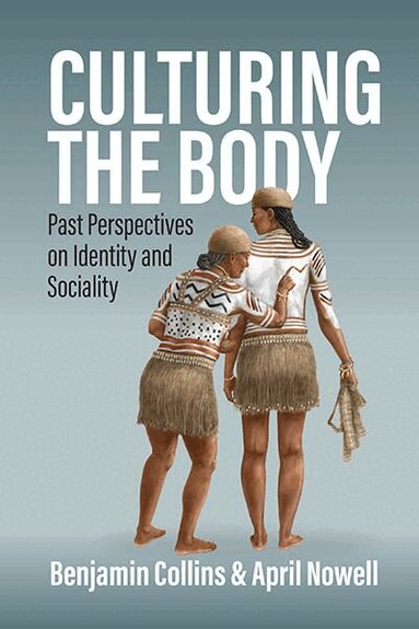 Benjamin Collins, April Nowell - Culturing the Body, Inbunden