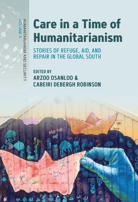 Arzoo Osanloo, Cabeiri deBergh Robinson, Cabeiri Debergh Robinson - Care in a Time of Humanitarianism, Häftad