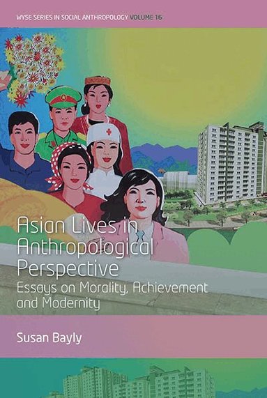 Susan Bayly - Asian Lives in Anthropological Perspective, Inbunden