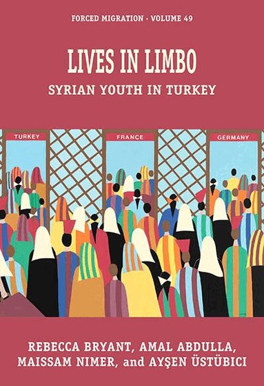 Rebecca Bryant, Maissam Nimer, Ayşen Üstübici, Amal Abdulla - Lives in Limbo, Inbunden