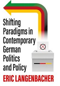 bokomslag Shifting Paradigms in Contemporary German Politics and Policy