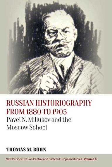 Thomas M. Bohn - Russian Historiography from 1880 to 1905, Inbunden