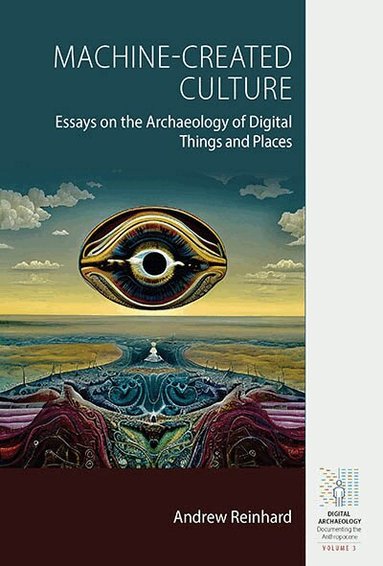 Andrew Reinhard - Machine-Created Culture, Inbunden