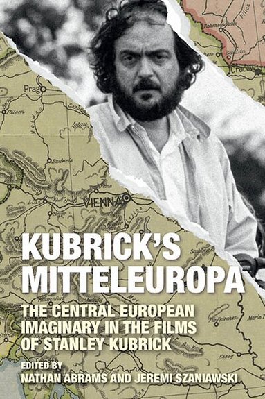 Nathan Abrams, Jeremi Szaniawski - Kubrick's Mitteleuropa, Inbunden
