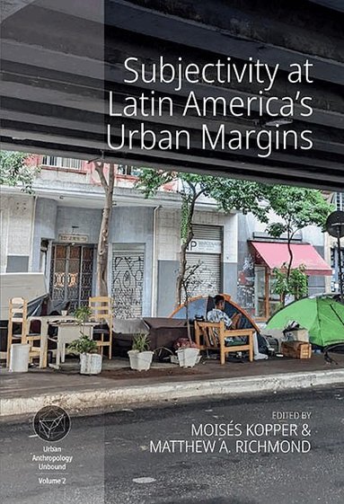 Moisés Kopper, Matthew A. Richmond - Subjectivity at Latin America's Urban Margins, Inbunden
