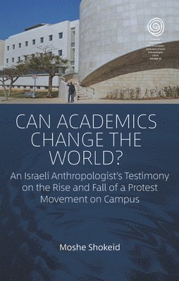 Moshe Shokeid - Can Academics Change the World?, Häftad