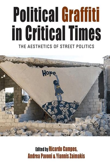 Ricardo Campos, Yiannis Zaimakis, Andrea Pavoni - Political Graffiti in Critical Times, Häftad