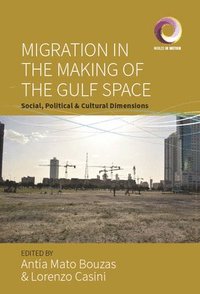 bokomslag Migration in the Making of the Gulf Space