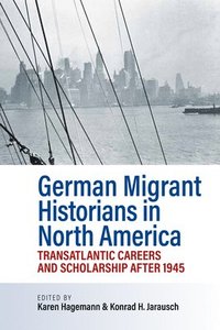 bokomslag German Migrant Historians in North America