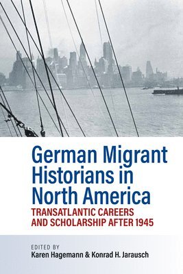 bokomslag German Migrant Historians in North America