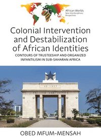 bokomslag Colonial Intervention and Destabilization of African Identities