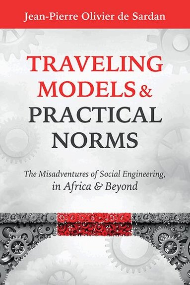 Jean-Pierre Olivier de Sardan - Traveling Models and Practical Norms, Inbunden