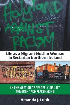 Life as a Migrant Muslim Woman in Sectarian Northern Ireland 1