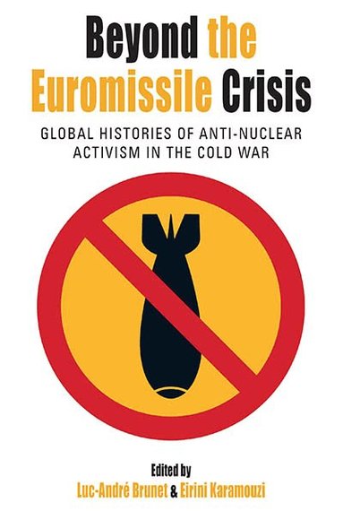 Luc-André Brunet, Eirini Karamouzi - Beyond the Euromissile Crisis, Inbunden