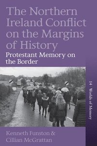 bokomslag The Northern Ireland Conflict on the Margins of History