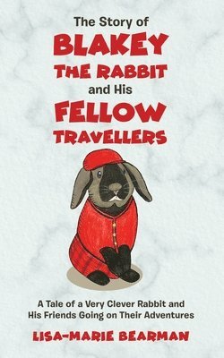 bokomslag The Story of Blakey the Rabbit and His Fellow Travellers