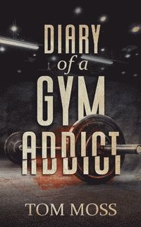 bokomslag Diary of a Gym Addict