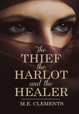 bokomslag The Thief, the Harlot and the Healer