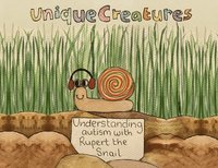 bokomslag Understanding autism with Rupert the Snail: Unique Creatures