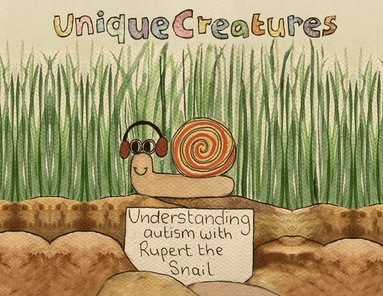 bokomslag Understanding autism with Rupert the Snail: Unique Creatures