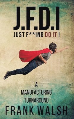 JFDI - A Manufacturing Turnaround 1