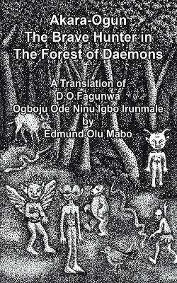 bokomslag Akara Ogun, The Brave Hunter In The Forest of Daemons