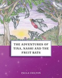 bokomslag The Adventures of Tina, Nashi and the Fruit Bats