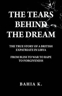 bokomslag Tears Behind The Dream