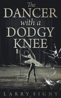 bokomslag The Dancer With A Dodgy Knee