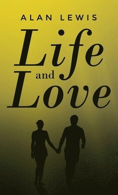 Alan Lewis - Life and Love, Inbunden
